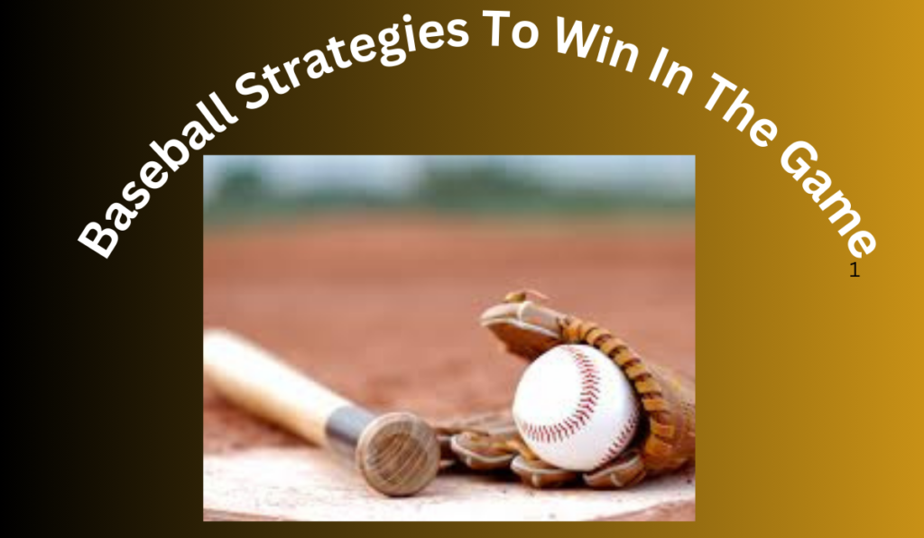 Baseball Strategies To Win In The Game