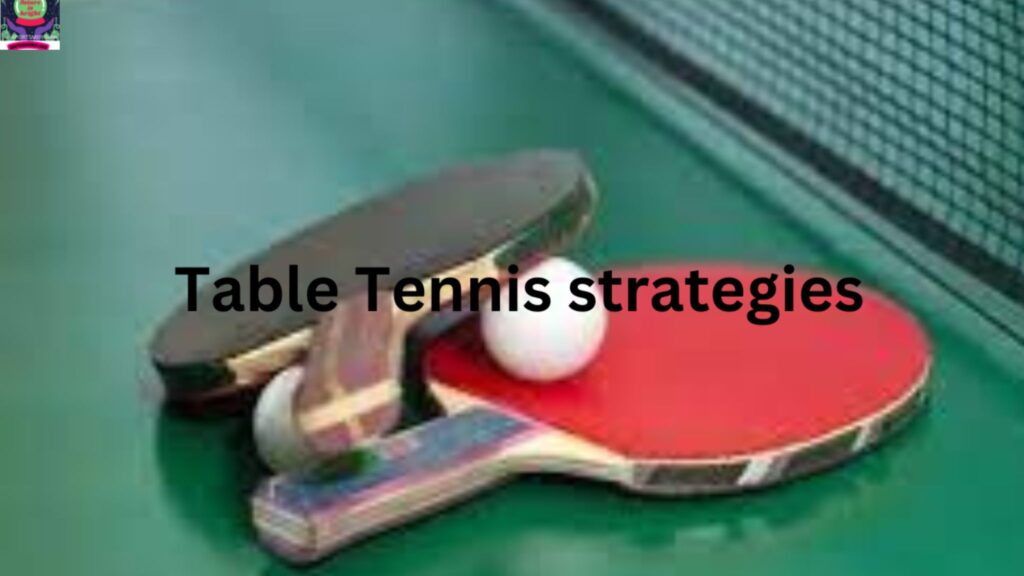 Table Tennis Strategies To Improve The Game: