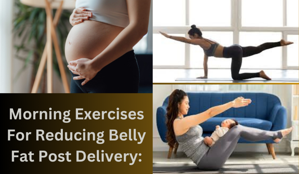 Morning Exercises For Reducing Belly Fat Post Delivery: