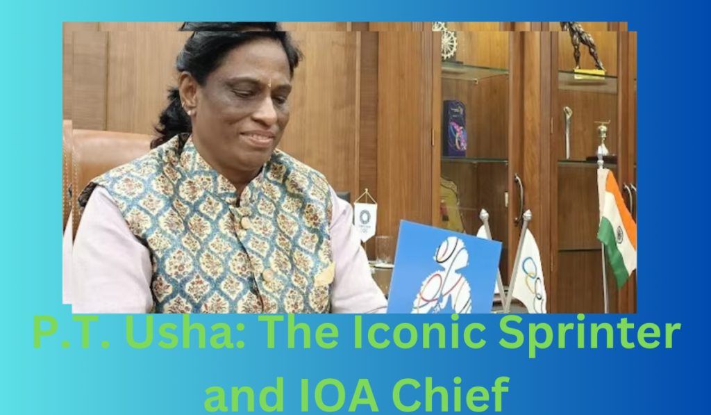 P.T. Usha: The Iconic Sprinter and IOA Chief