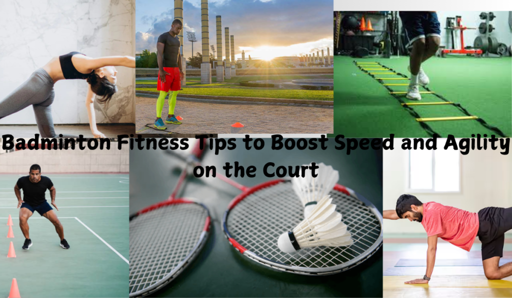 Badminton Fitness Tips to Boost Speed and Agility on the Court