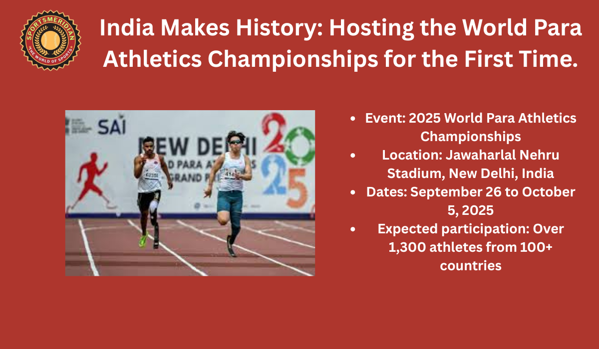 India Makes History: Hosting the World Para Athletics Championships for the First Time.