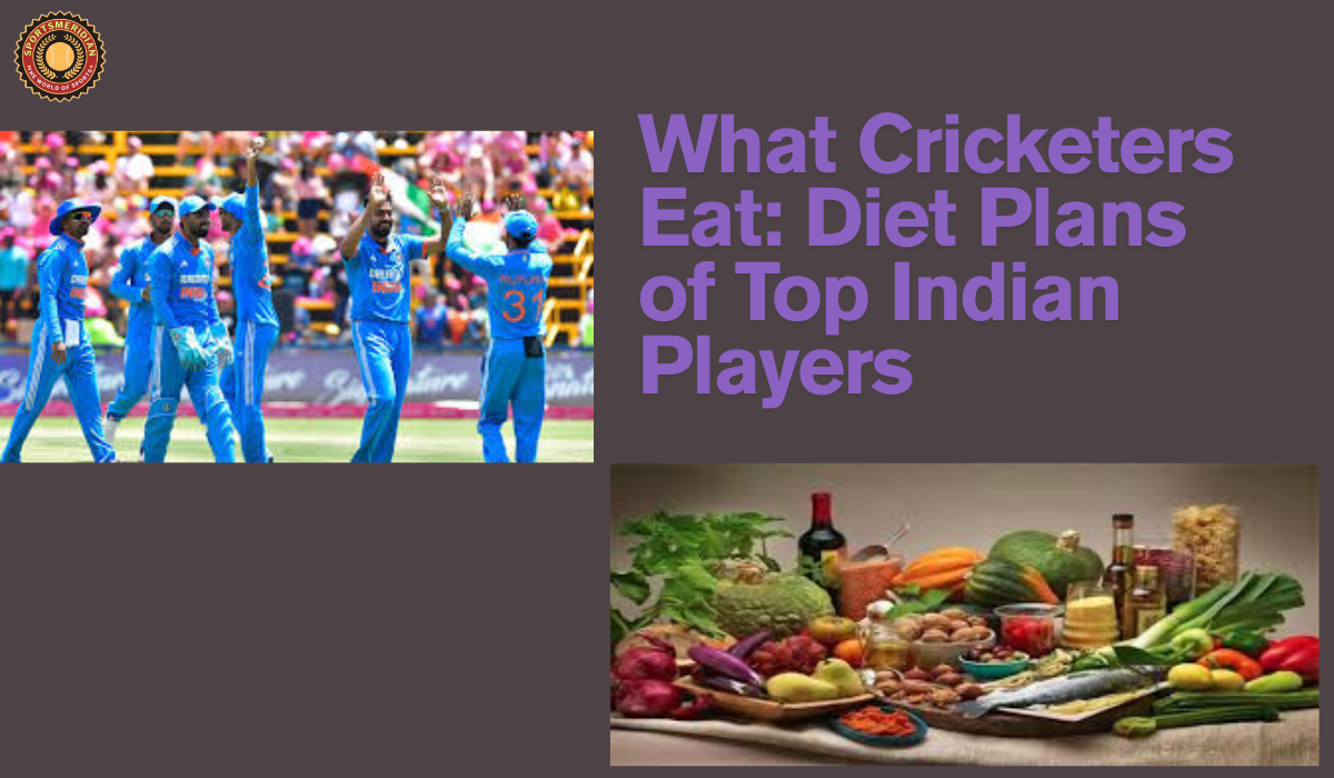 What Cricketers Eat: Diet Plans of Top Indian Players