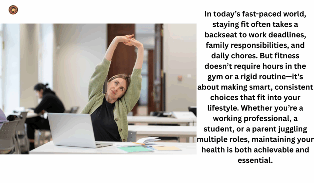 How to Stay Fit? : Essential Daily Fitness Tips for Busy People