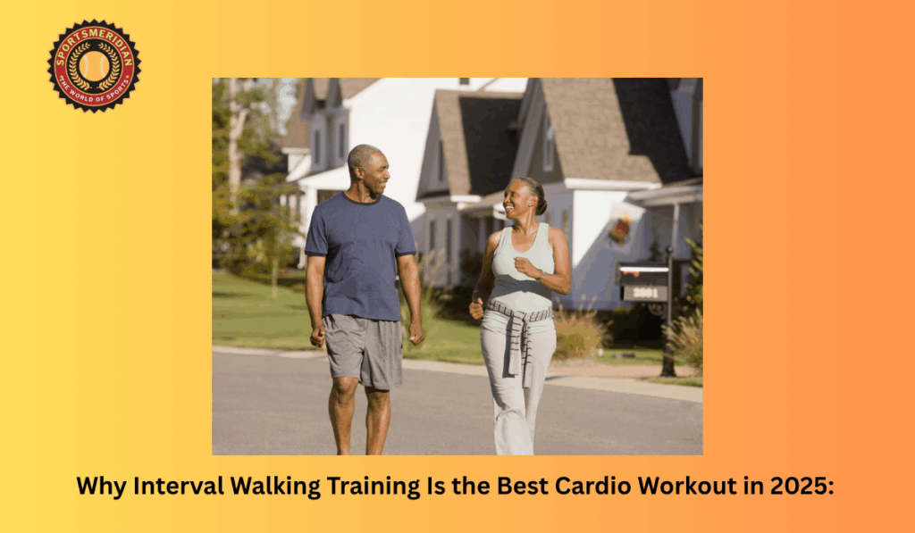 Why Interval Walking Training Is the Best Cardio Workout in 2025: