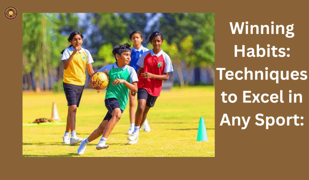 Winning Habits: Techniques to Excel in Any Sport: