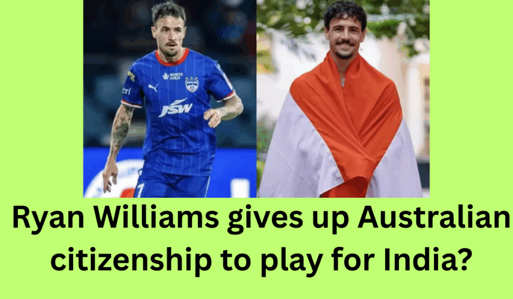 Ryan Williams gives up Australian citizenship to play for India??