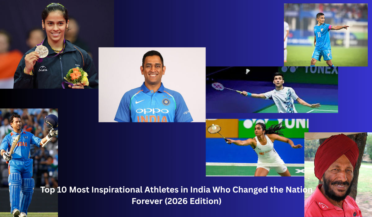 Top 10 Most Inspirational Athletes in India Who Changed the Nation Forever (2026 Edition)